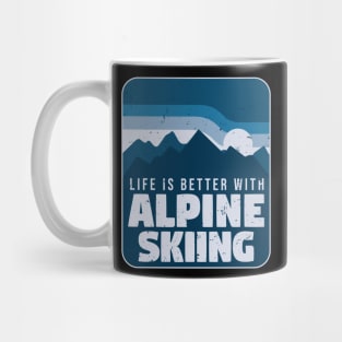 Life Is Better With Alpine Skiing Mug